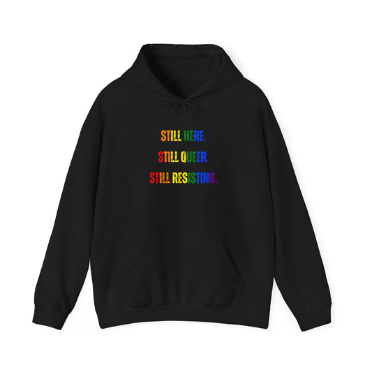 Still Here Still Queer Still Resisting Unisex Heavy Blend™ Hooded Sweatshirt