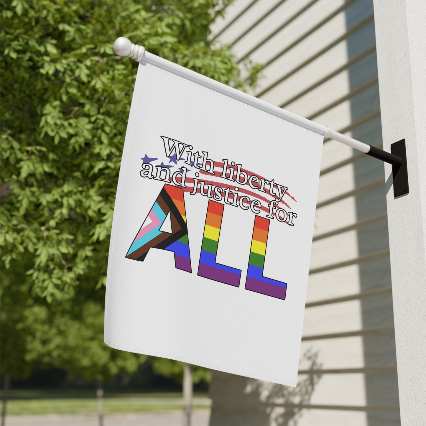 With Liberty and Justice for ALL Pride Garden Flag