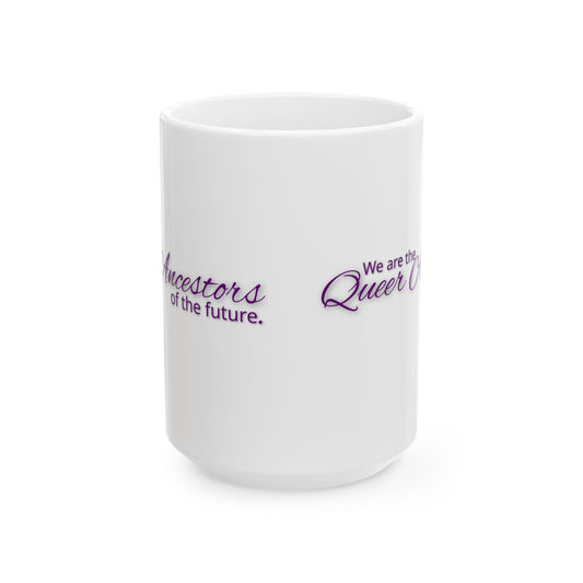We Are the Queer Ancestors of the Future Pride Coffee Mug (11oz/15oz)
