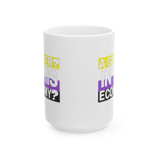 A Gender? In This Economy? Coffee Mug (11oz/15oz)