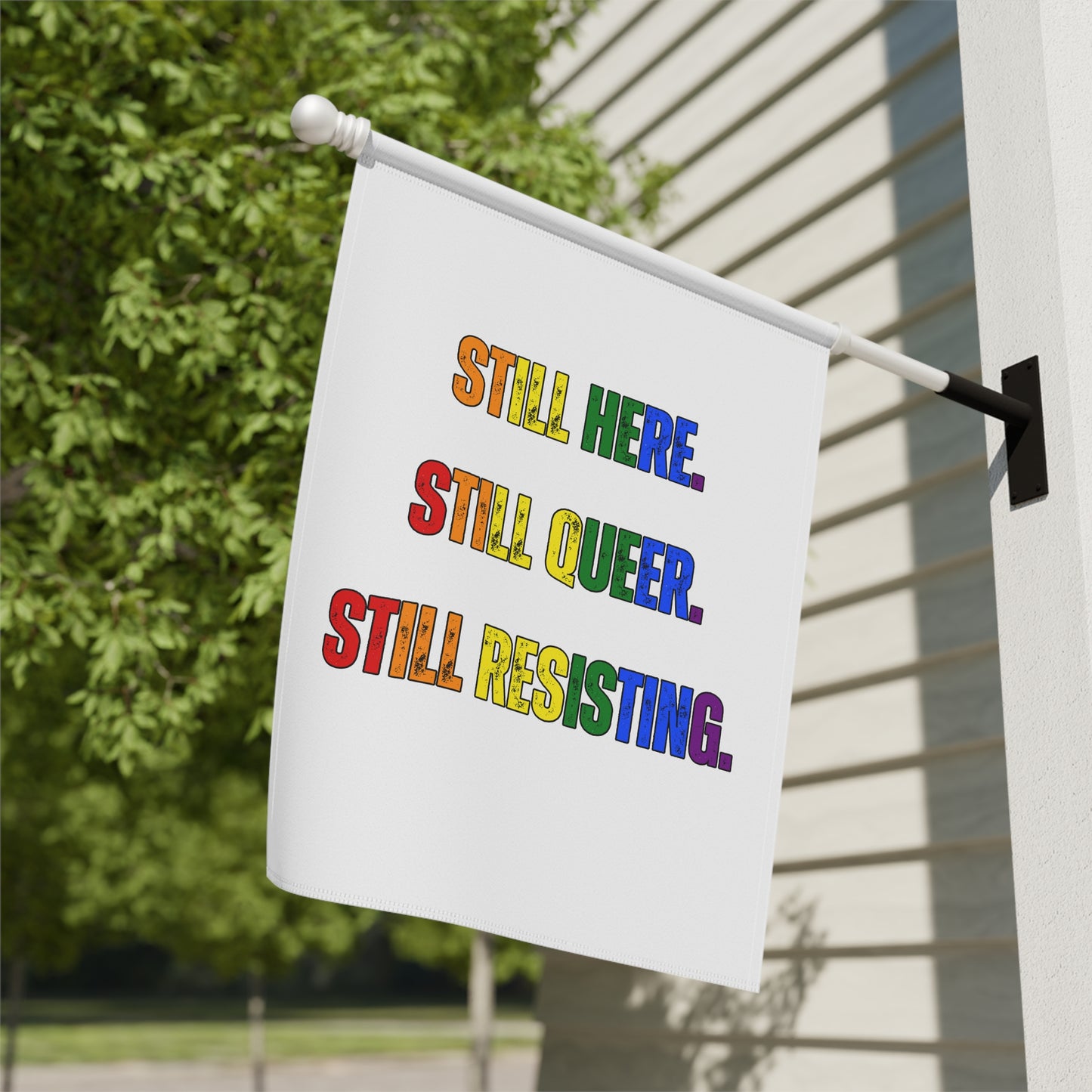 Still Here Still Queer Still Resisting Garden Flag