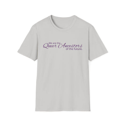 We Are the Queer Ancestors of the Future Unisex Softstyle T-Shirt