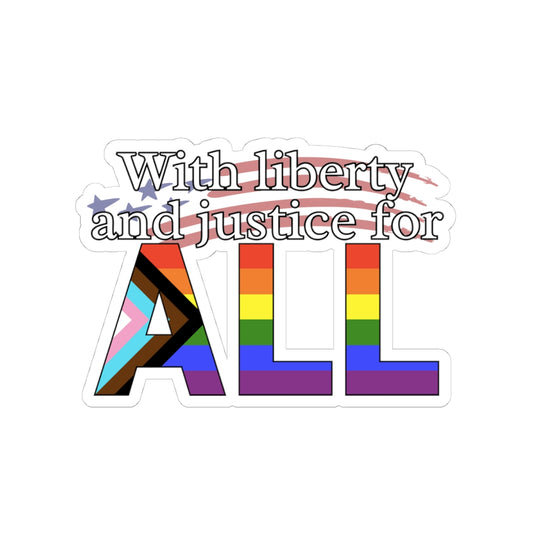 With Liberty and Justice for ALL Rainbow Kiss-Cut Stickers