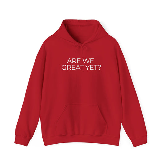 Are We Great Yet? Unisex Heavy Blend™ Hooded Sweatshirt