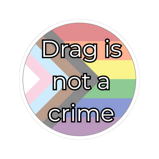 Drag Is Not A Crime Kiss-Cut Stickers