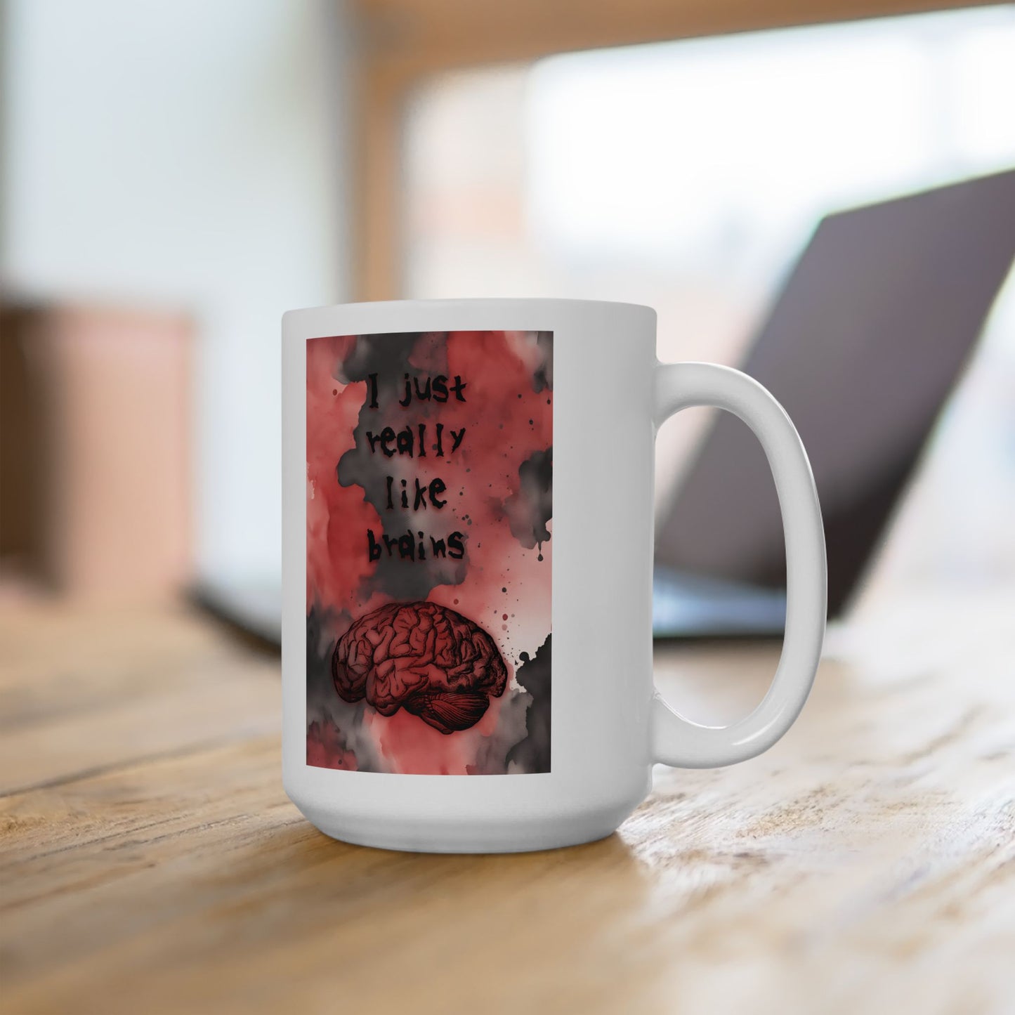 I Just Really Like Brains Ceramic Mug, (11oz, 15oz)