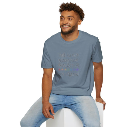 Talk to Me When Your Chakras Are Aligned Unisex Softstyle T-Shirt