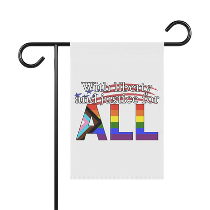 With Liberty and Justice for ALL Pride Garden Flag