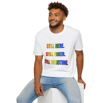 Still Here Still Queer Still Resisting Unisex Softstyle T-Shirt