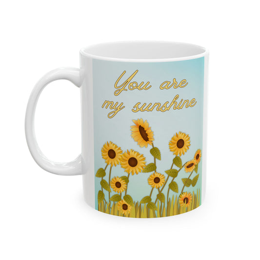 You Are My Sunshine Ceramic Mug, (11oz, 15oz)