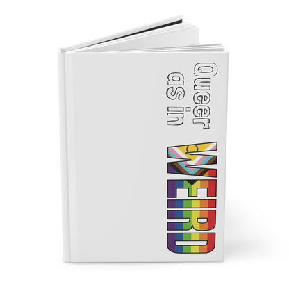 Queer As In Weird Hardcover Journal Matte