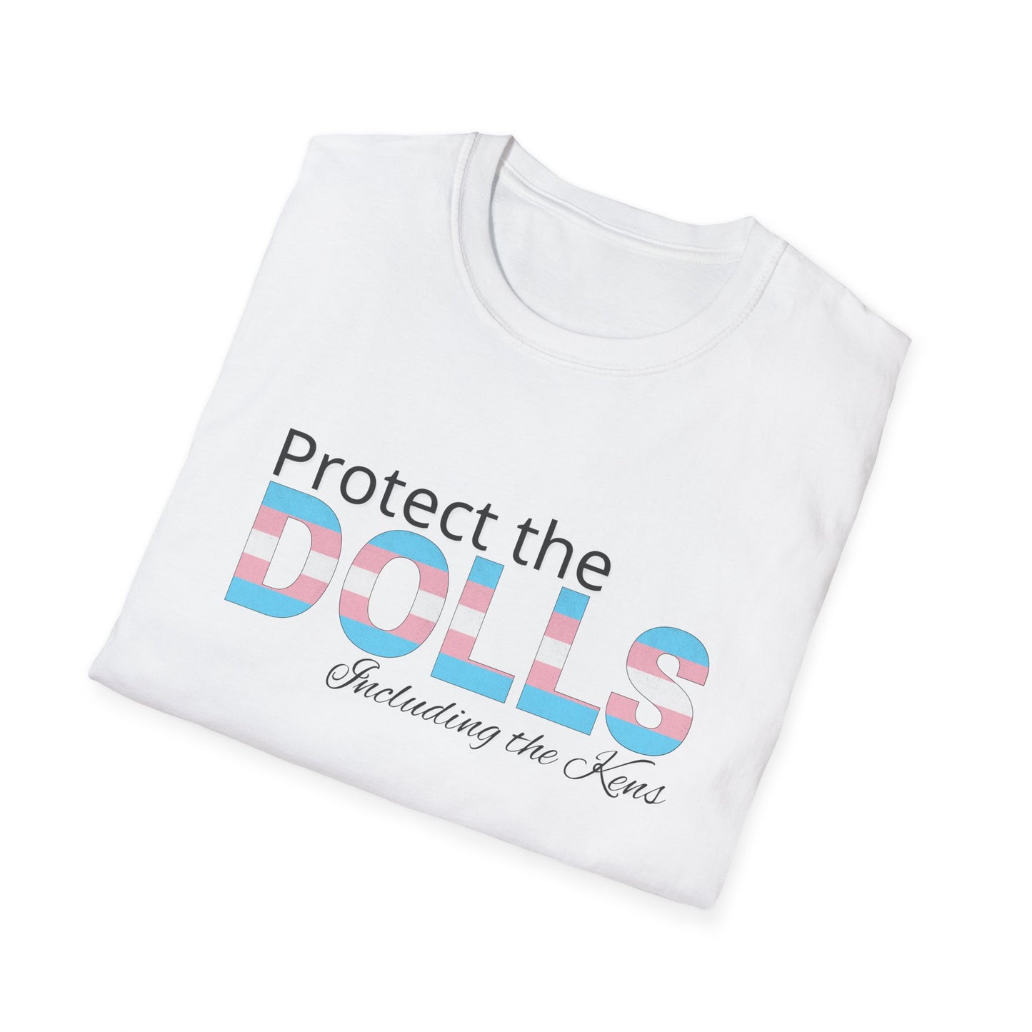 Protect the Dolls Including the Kens Unisex Softstyle T-Shirt