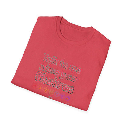 Talk to Me When Your Chakras Are Aligned Unisex Softstyle T-Shirt