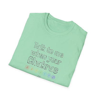 Talk to Me When Your Chakras Are Aligned Unisex Softstyle T-Shirt
