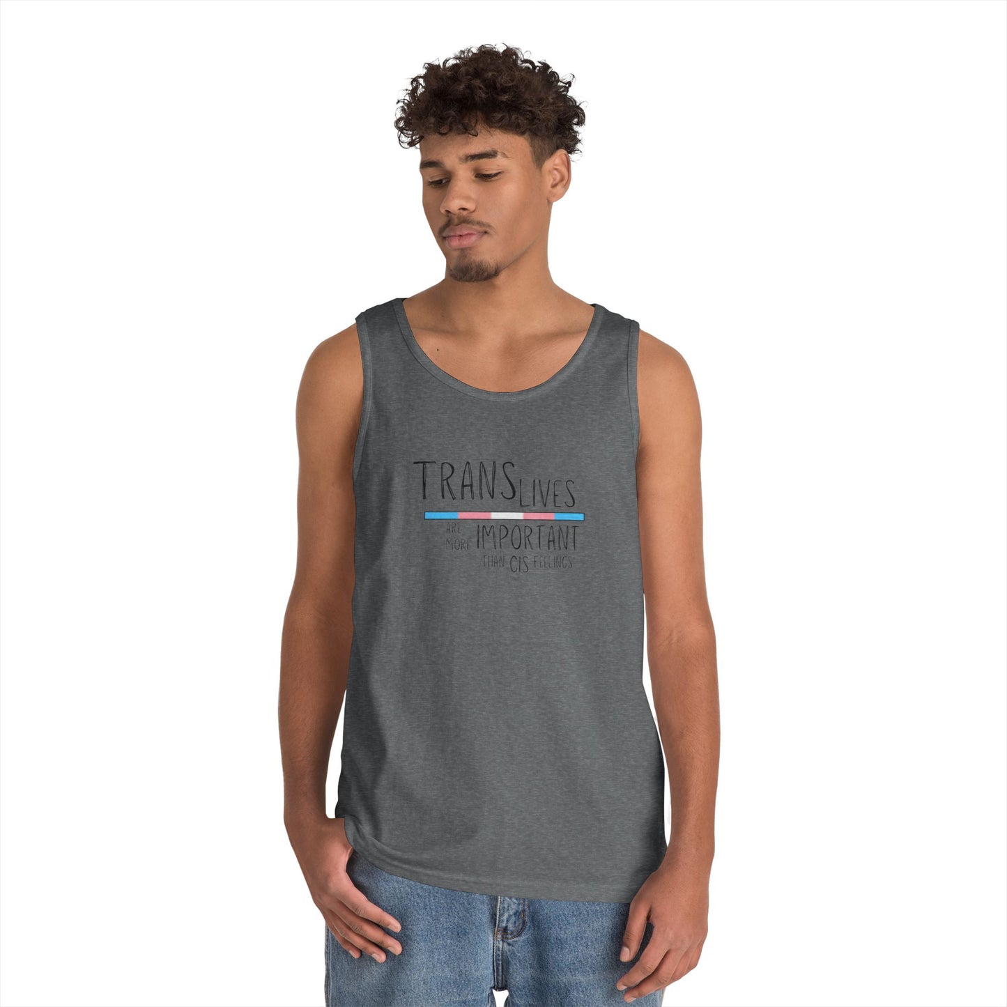 Trans Lives Are More Important Than Cis Feelings Unisex Heavy Cotton Tank Top