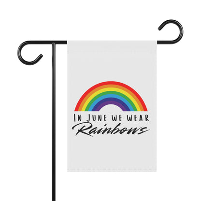 In June We Wear Rainbows Garden Flag