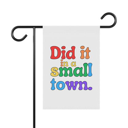 Did It In A Small Town Pride Garden Flag
