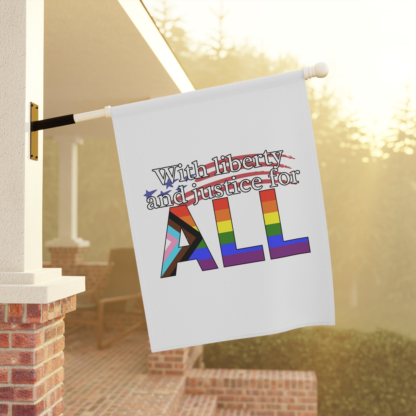 With Liberty and Justice for ALL Pride Garden Flag