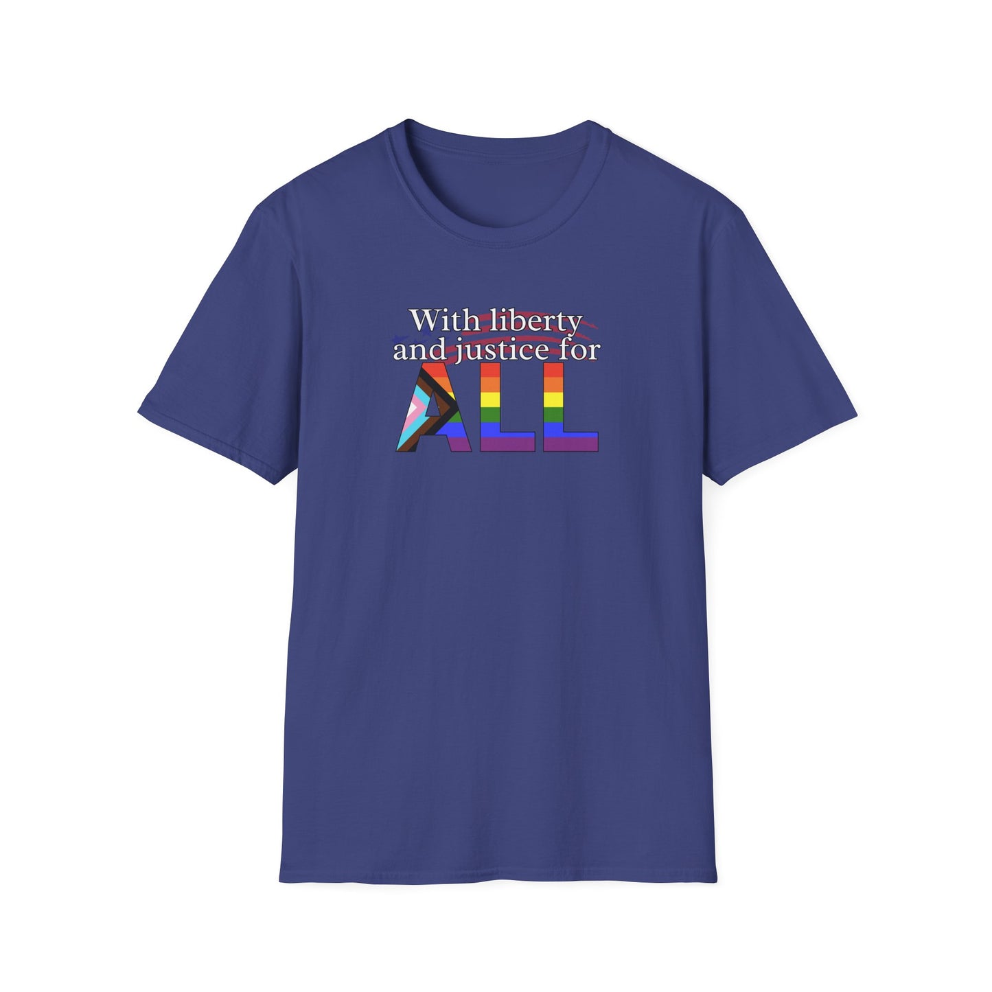 With Liberty and Justice for ALL Unisex Softstyle T-Shirt