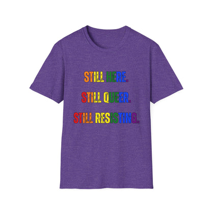 Still Here Still Queer Still Resisting Unisex Softstyle T-Shirt