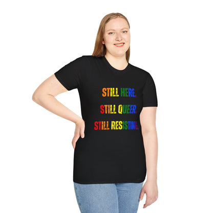 Still Here Still Queer Still Resisting Unisex Softstyle T-Shirt