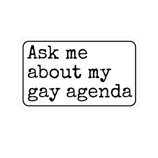 Ask Me About My Gay Agenda Kiss-Cut Sticker