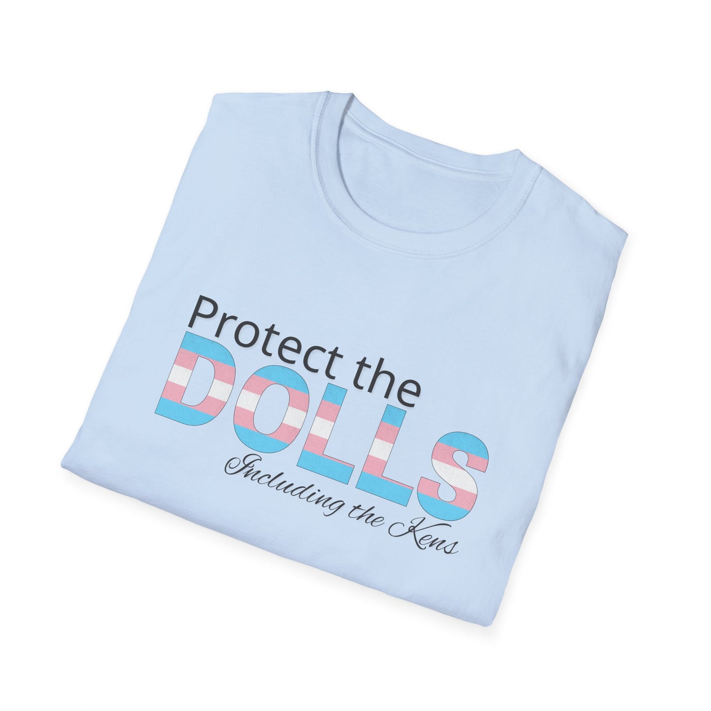 Protect the Dolls Including the Kens Unisex Softstyle T-Shirt