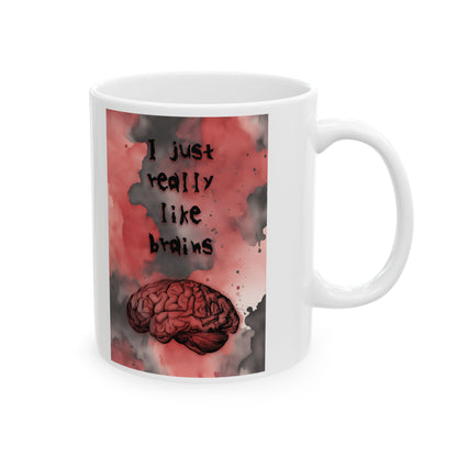 I Just Really Like Brains Ceramic Mug, (11oz, 15oz)
