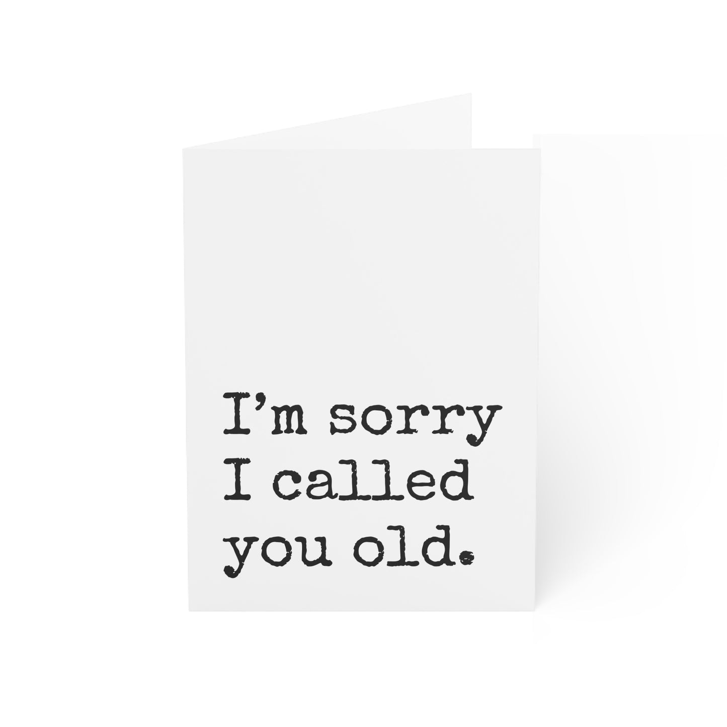 Sorry I Called You Old Birthday Card