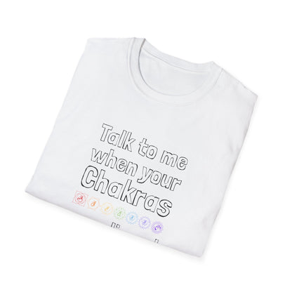 Talk to Me When Your Chakras Are Aligned Unisex Softstyle T-Shirt