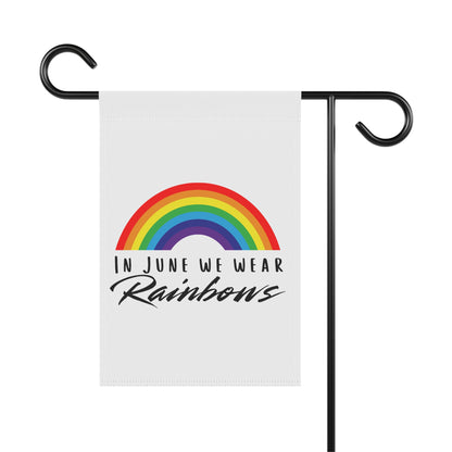 In June We Wear Rainbows Garden Flag