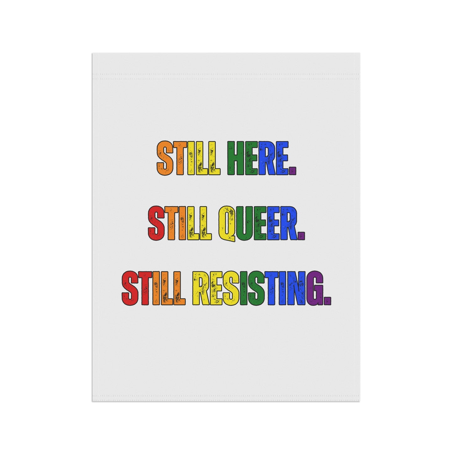 Still Here Still Queer Still Resisting Garden Flag
