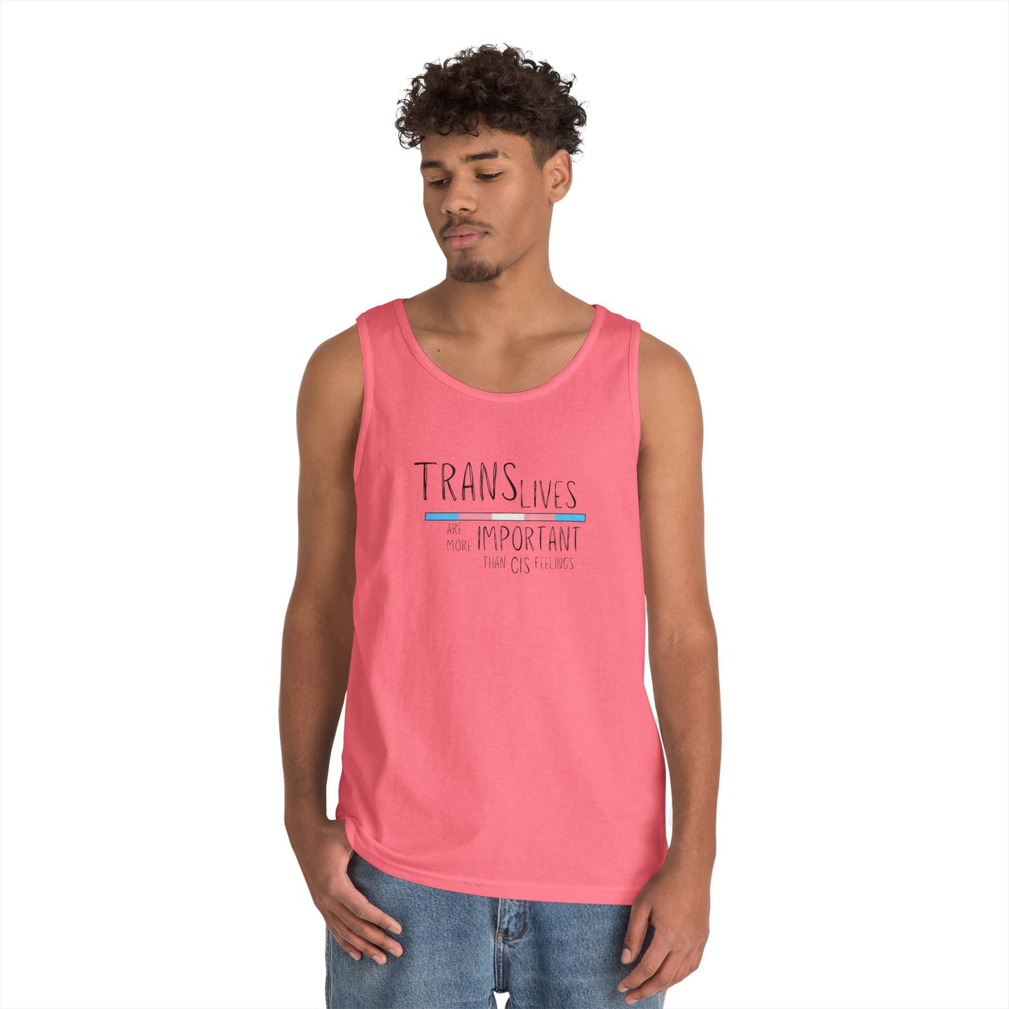 Trans Lives Are More Important Than Cis Feelings Unisex Heavy Cotton Tank Top