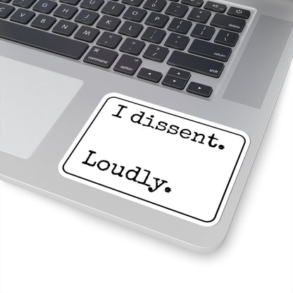 I Dissent Loudly Kiss-Cut Stickers