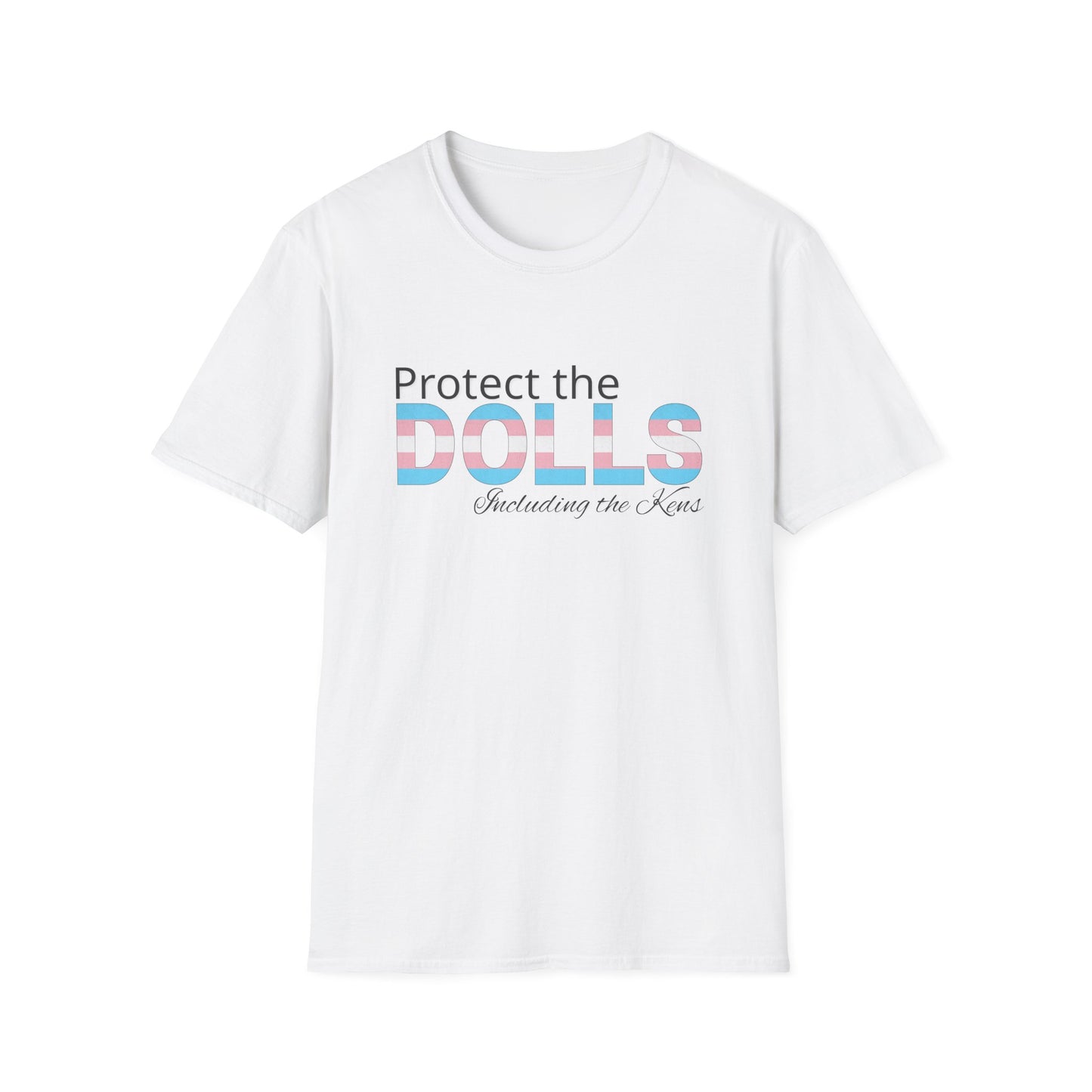 Protect the Dolls Including the Kens Unisex Softstyle T-Shirt