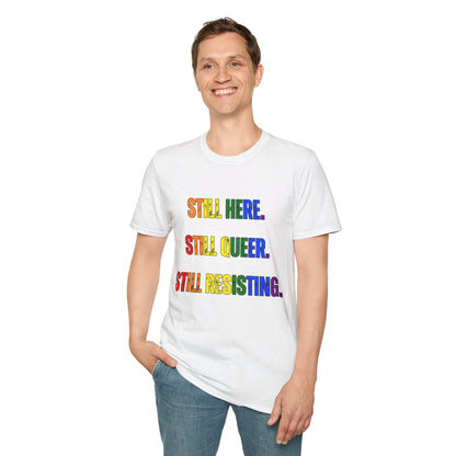 Still Here Still Queer Still Resisting Unisex Softstyle T-Shirt