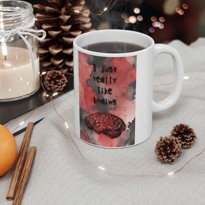 I Just Really Like Brains Ceramic Mug, (11oz, 15oz)