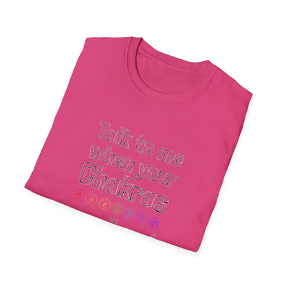 Talk to Me When Your Chakras Are Aligned Unisex Softstyle T-Shirt