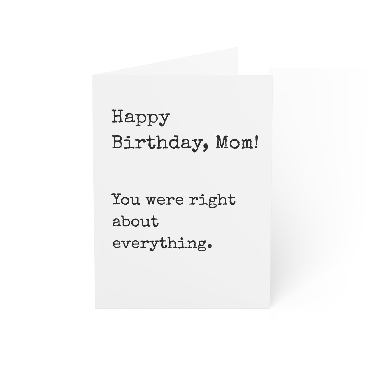 Mom You Were Right About Everything Birthday Card