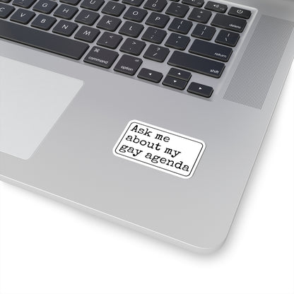 Ask Me About My Gay Agenda Kiss-Cut Sticker