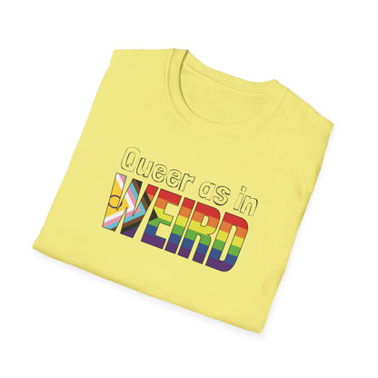 Queer As In Weird Unisex Softstyle T-Shirt