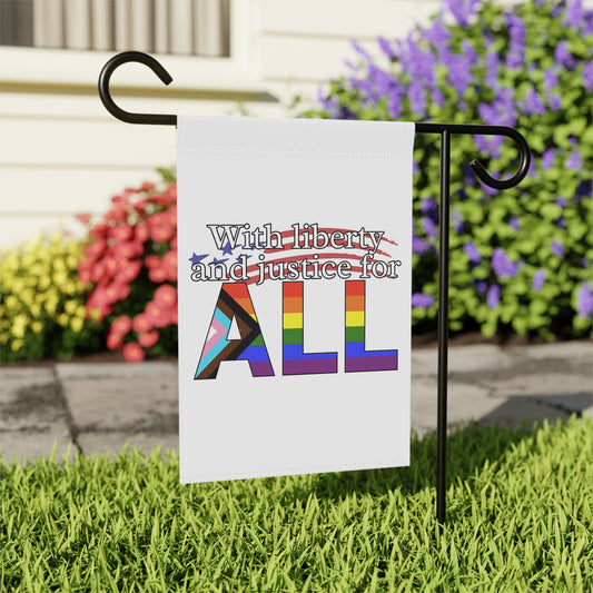 With Liberty and Justice for ALL Pride Garden Flag