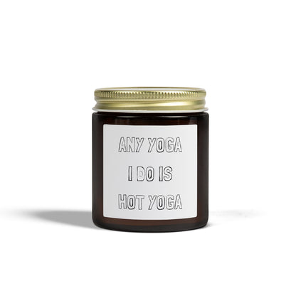 Any Yoga I Do Is Hot Yoga Scented Candles, Coconut Apricot Wax (4oz, 9oz)