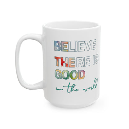 Be the Good Ceramic Mug, (11oz, 15oz)
