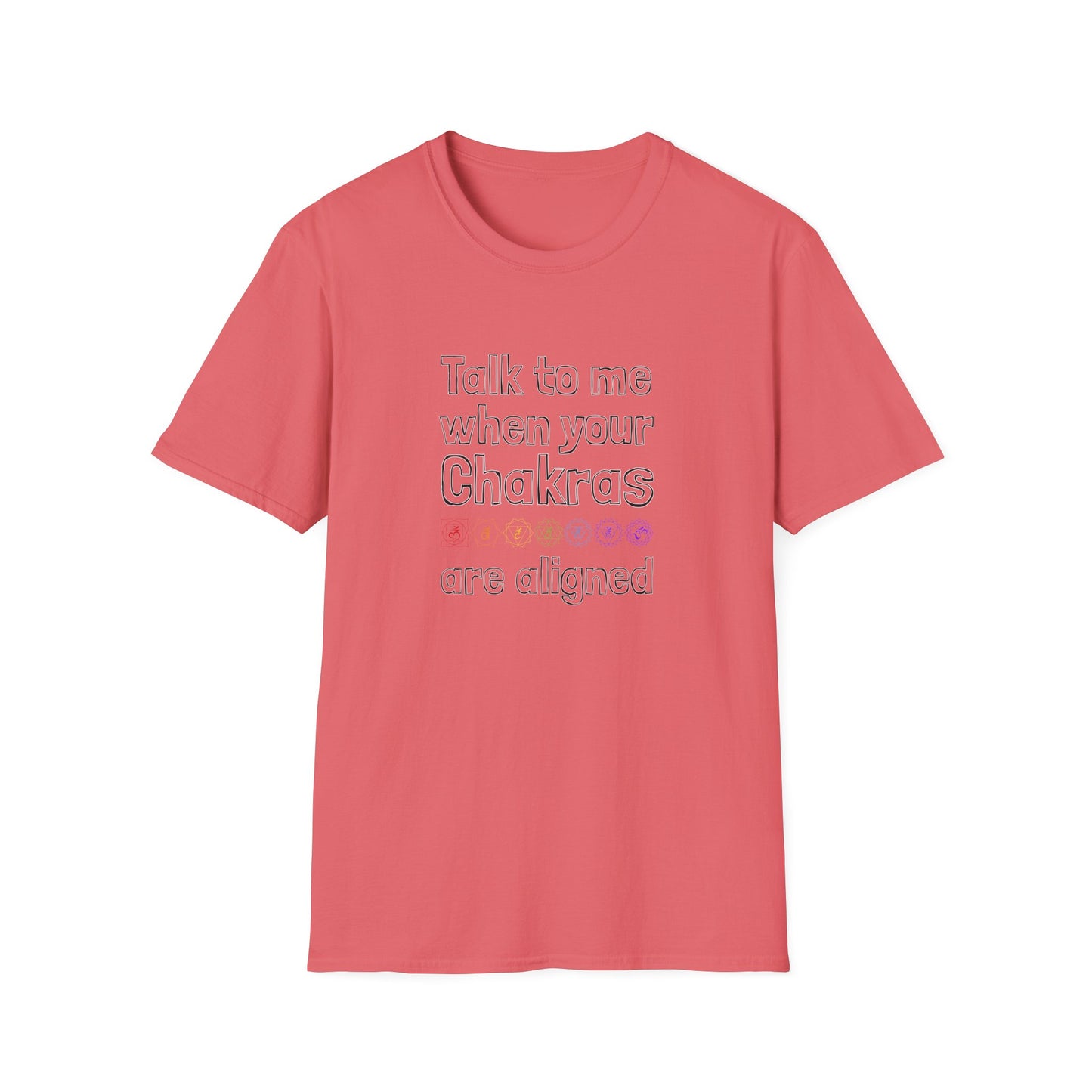 Talk to Me When Your Chakras Are Aligned Unisex Softstyle T-Shirt