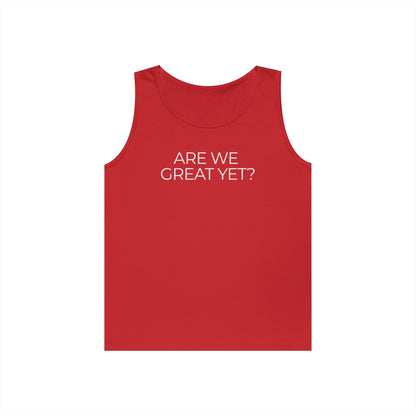 Are We Great Yet Unisex Heavy Cotton Tank Top