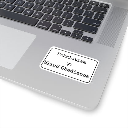 Patriotism Is Not Blind Obedience Kiss-Cut Stickers