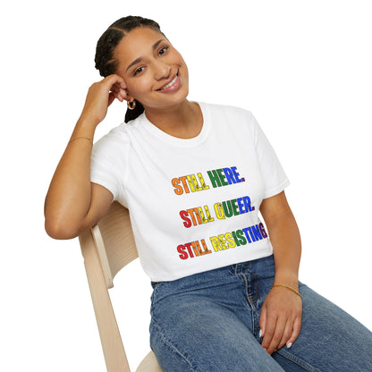 Still Here Still Queer Still Resisting Unisex Softstyle T-Shirt