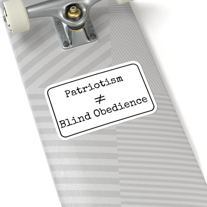 Patriotism Is Not Blind Obedience Kiss-Cut Stickers