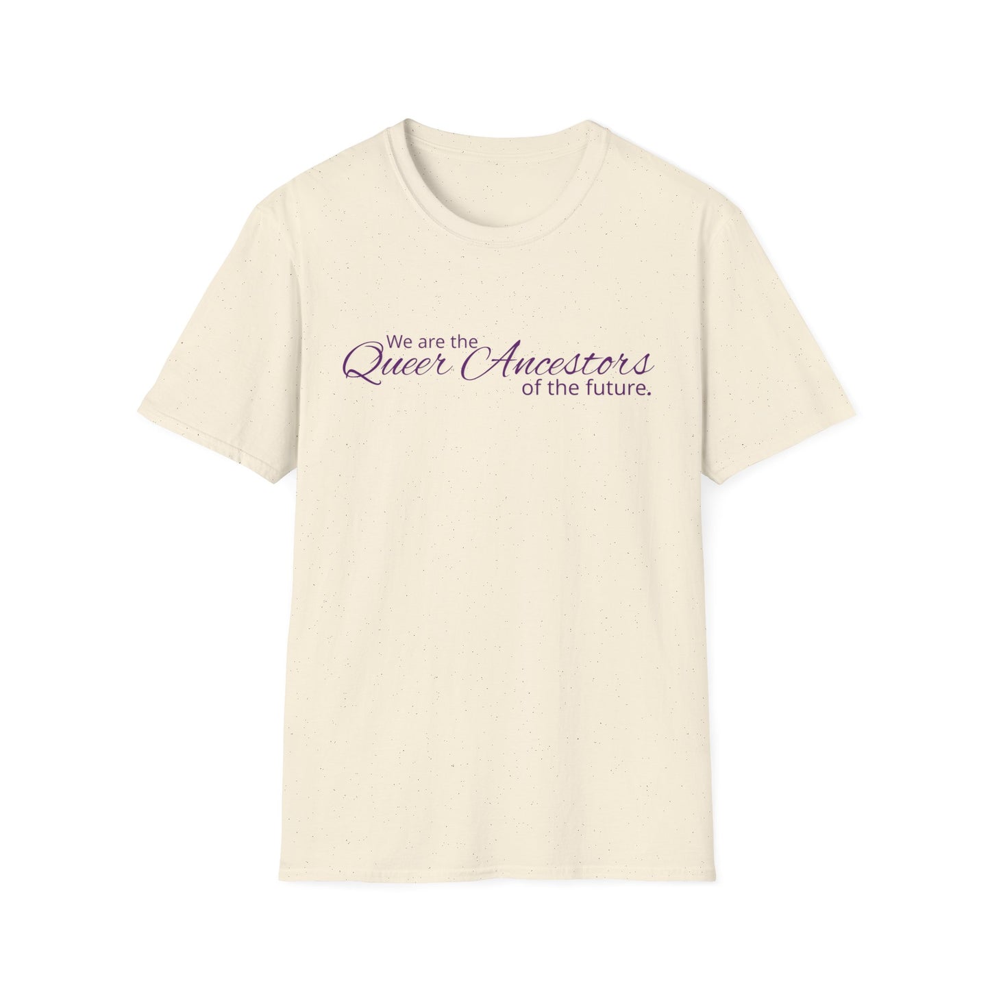 We Are the Queer Ancestors of the Future Unisex Softstyle T-Shirt